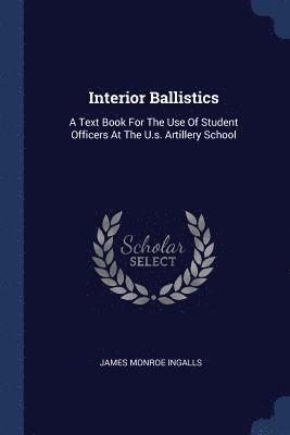 James Monroe Ingalls - Interior Ballistics, Häftad. Tillgänglighet: Lägg i varukorg