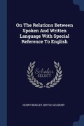 On The Relations Between Spoken And Written Language With Special Reference To English