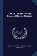 Life Of The Rev. George Trosse, Of Exeter, England