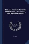 Pen And Pencil Pictures On The Delaware, Lackawanna, And Western Railroad