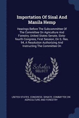 Importation Of Sisal And Manila Hemp, Häftad