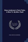 Hans Andersen's Fairy Tales, A New Tr. By Mrs. Paull