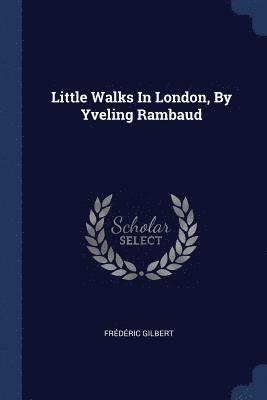 Frédéric Gilbert - Little Walks In London, By Yveling Rambaud, Häftad. Tillgänglighet: Lägg i varukorg