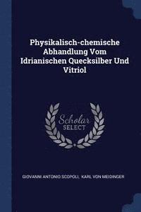 Physikalisch-chemische Abhandlung Vom Idrianischen Quecksilber Und Vitriol