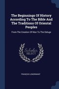 The Beginnings Of History According To The Bible And The Traditions Of Oriental Peoples