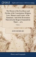 History of the Excellence and Decline of the Constitution, Religion, Laws, Manners and Genius, of the Sumatrans. And of the Restoration Thereof in the Reign of Amurath the Third. ... of 2; Volume 2