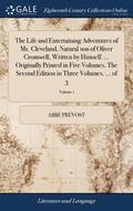 The Life and Entertaining Adventures of Mr. Cleveland, Natural son of Oliver Cromwell, Written by Himself. ... Originally Printed in Five Volumes. The Second Edition in Three Volumes. ... of 3;