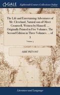 The Life and Entertaining Adventures of Mr. Cleveland, Natural son of Oliver Cromwell, Written by Himself. ... Originally Printed in Five Volumes. The Second Edition in Three Volumes. ... of 3;