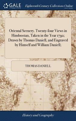 Thomas Daniell - Oriental Scenery. Twenty-four Views in Hindoostan, Taken in the Year 1792; Drawn by Thomas Daniell, and Engraved by Himself and William Daniell;, Inbunden