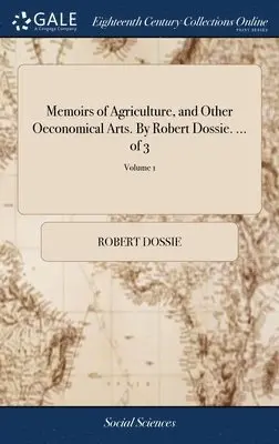 Robert Dossie - Memoirs of Agriculture, and Other Oeconomical Arts. By Robert Dossie. ... of 3; Volume 1, Inbunden. Tillgänglighet: Lägg i varukorg
