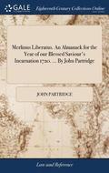 Merlinus Liberatus. An Almanack for the Year of our Blessed Saviour's Incarnation 1720. ... By John Partridge