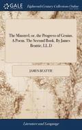 The Minstrel; or, the Progress of Genius. A Poem. The Second Book. By James Beattie, LL.D