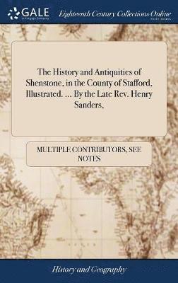 Henry Sanders - In the County of Staffordshire History and Antiquities of Shenstone, Inbunden