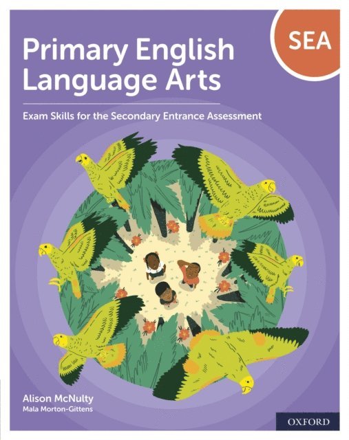 Arlene Kasmally-Dwarika, Simone Gibbs, Carol Clarke, Mala Morton-Gittens, Alison McNulty - Primary English Language Arts: Exam Skills for the Secondary Entrance Assessment, E-bok