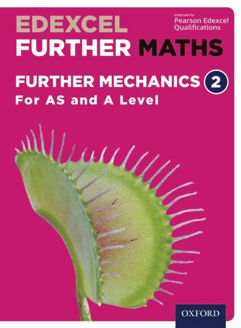 Sadler, Thorning, Graham Upton, Ian Cook, Robert Smedley, Brian Gaulter, Mark Gaulter, C P Rourke, Tony Beadsworth, Rob Wagner, Mike Heylings, John Rayneau, Garry Wiseman, Eddie Mullan, David Bowles, Brian Jefferson, Katie Wood - Edexcel Further Maths: Further Mechanics 2 For AS and A Level, E-bok
