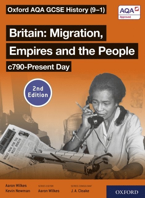 Kevin Newman, Aaron Wilkes - Oxford AQA GCSE History (9-1): Britain: Migration, Empires and the People c790-Present Day Student Book Second Edition ebook, E-bok