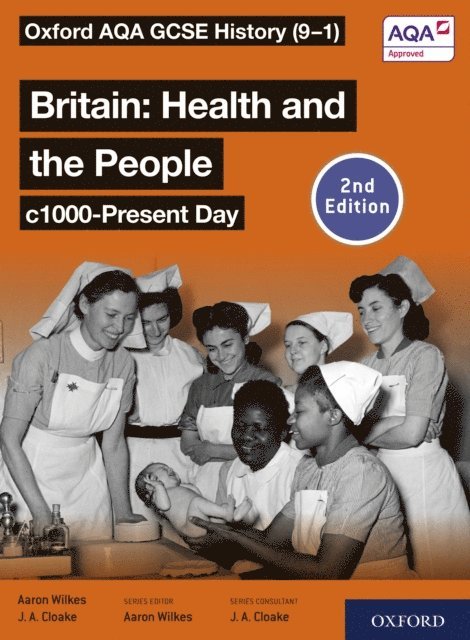 Jon Cloake, Aaron Wilkes - Oxford AQA GCSE History (9-1): Britain: Health and the People c1000-Present Day Student Book Second Edition ebook, E-bok