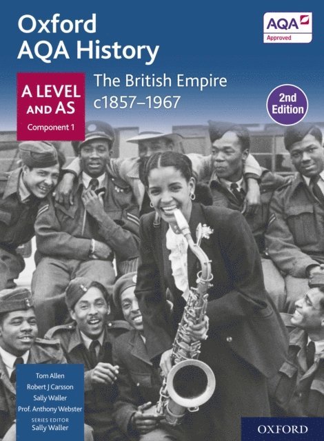 Tom Allen, Robert J Carsson, Anthony Webster, Sally Waller - Oxford AQA History for A Level: The British Empire c1857-1967 Student Book Second Edition, E-bok