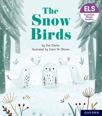 Zoe Clarke - Essential Letters and Sounds: Essential Phonic Readers: Oxford Reading Level 5: The Snow Birds, Häftad