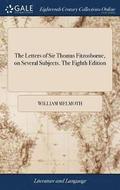The Letters of Sir Thomas Fitzosborne, on Several Subjects. the Eighth Edition