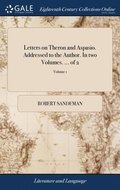 Letters on Theron and Aspasio. Addressed to the Author. In two Volumes. ... of 2; Volume 1