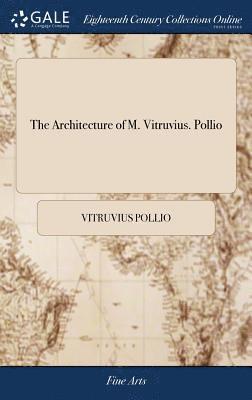 Vitruvius Pollio - Architecture of M. Vitruvius. Pollio, Inbunden