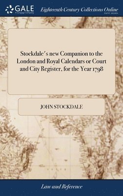 John Stockdale - Stockdale's new Companion to the London and Royal Calendars or Court and City Register, for the Year 1798, Inbunden. Tillgänglighet: Lägg i varukorg