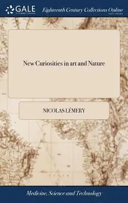 Nicolas Lémery - New Curiosities in art and Nature, Inbunden. Tillgänglighet: Lägg i varukorg