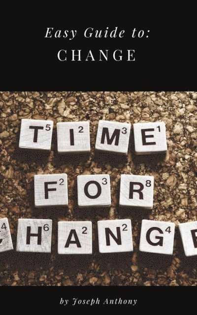 Joseph Anthony - Easy Guide to: Change, E-bok