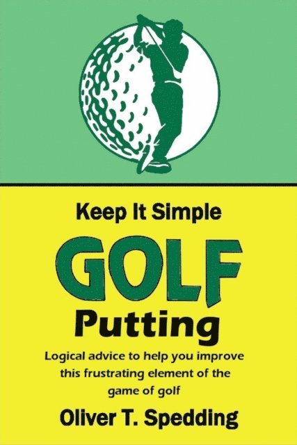 Oliver T. Spedding - Keep it Simple Golf - Putting, E-bok. Tillgänglighet: Lägg i varukorg