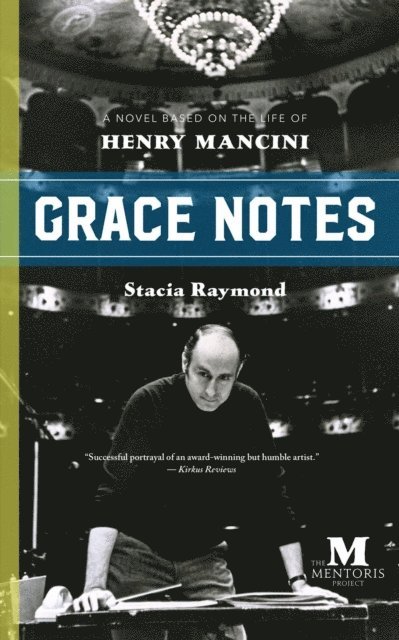 Stacia Raymond - Grace Notes: A Novel Based on the Life of Henry Mancini, E-bok
