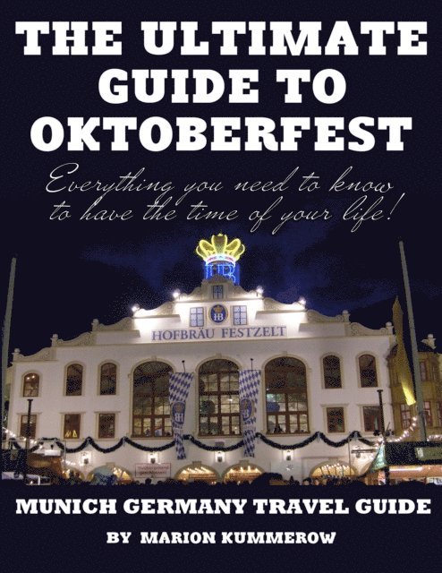 Marion Kummerow - Ultimate Guide to Oktoberfest - Munich Germany Travel Guide, E-bok. Tillgänglighet: Lägg i varukorg