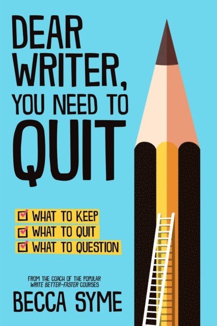 Becca Syme - Dear Writer, You Need to Quit, E-bok