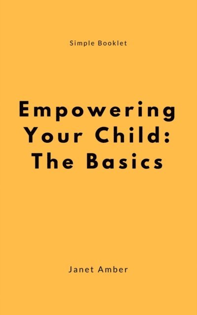Janet Amber - Empowering Your Child: The Basics, E-bok. Tillgänglighet: Lägg i varukorg