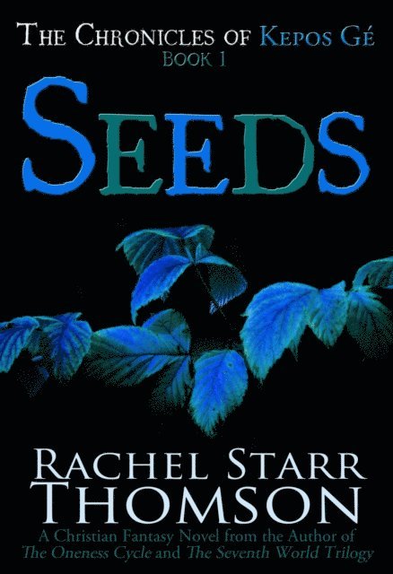 Rachel Starr Thomson - Seeds: A Christian Fantasy, E-bok