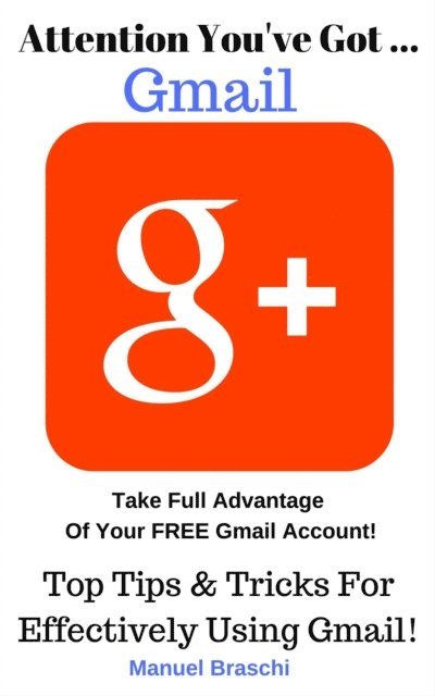 Manuel Braschi - You've Got Gmail... Take Full Advantage Of Your Free Gmail Account!, E-bok. Tillgänglighet: Lägg i varukorg