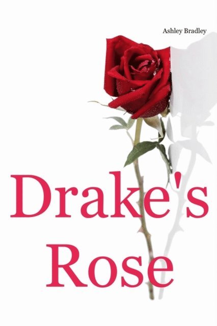Ashley Bradley - Drake's Rose, E-bok