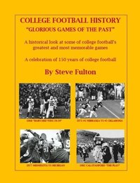 College Football History &quote;Glorious Games of the Past&quote;