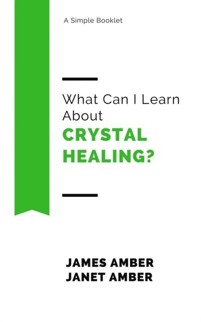 Janet Amber, James Amber - What Can I Learn About Crystal Healing?, E-bok. Tillgänglighet: Lägg i varukorg