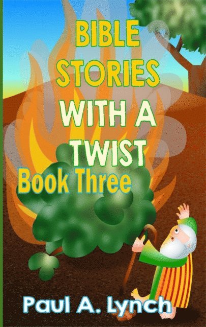 Paul A. Lynch - Bible Stories With A Twist, E-bok