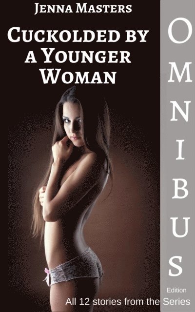 Jenna Masters - Cuckolded by a Younger Woman Omnibus Edition, E-bok