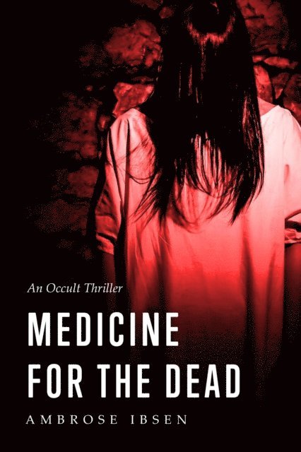 Ambrose Ibsen - Medicine for the Dead, E-bok
