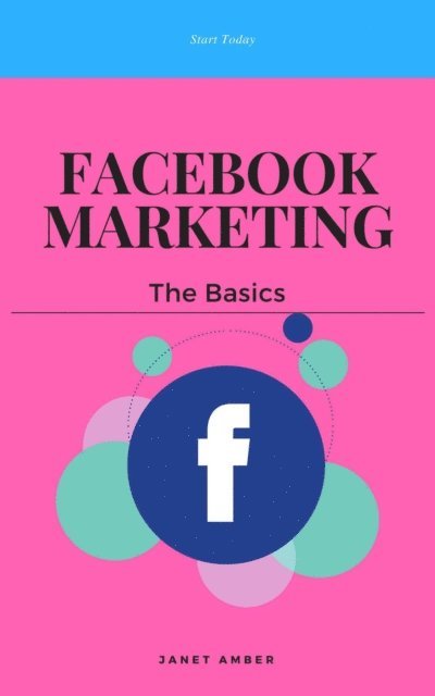 Janet Amber - Facebook Marketing: The Basics, E-bok. Tillgänglighet: Lägg i varukorg
