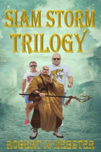 Robert A Webster - Siam Storm - Trilogy, E-bok