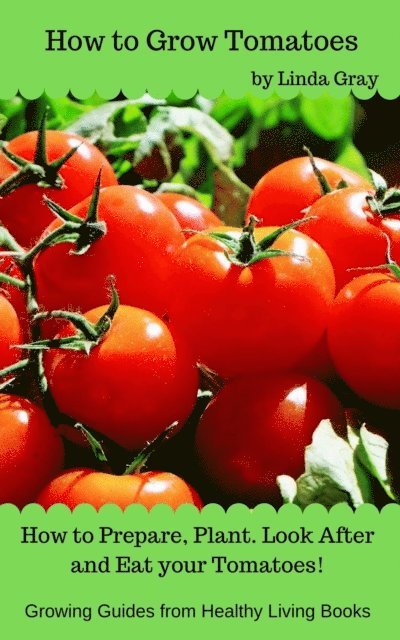 Linda Gray - How to Grow Tomatoes, E-bok