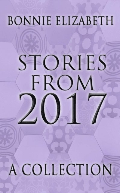 Bonnie Elizabeth - Stories from 2017, E-bok