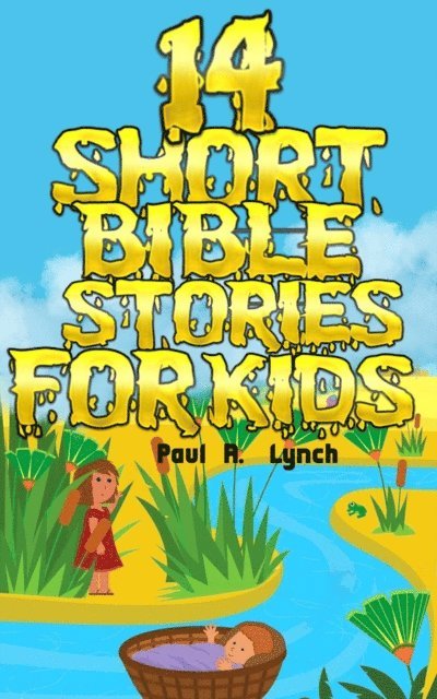 Paul A. Lynch - 14 Short Bible Stories For Kids, E-bok