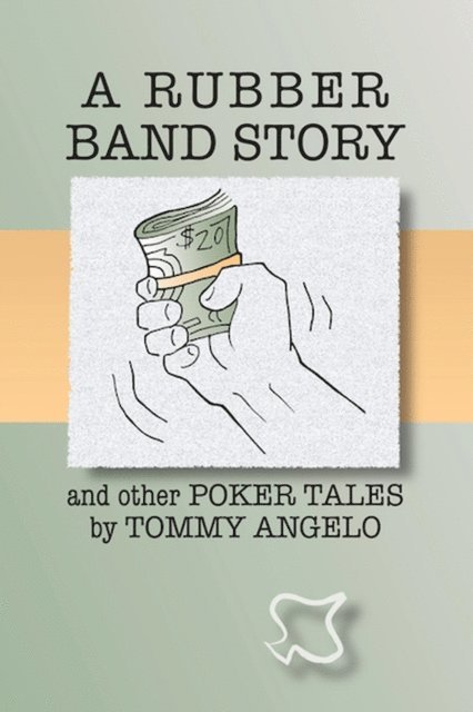 Tommy Angelo - Rubber Band Story and Other Poker Tales, E-bok. Tillgänglighet: Lägg i varukorg
