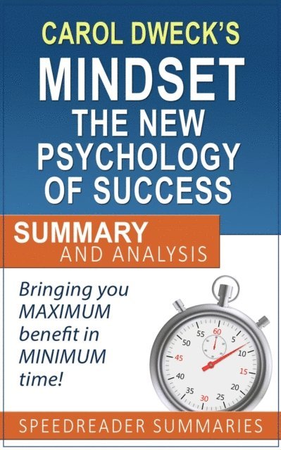 SpeedReader Summaries - Carol Dweck's Mindset The New Psychology of Success: Summary and Analysis, E-bok