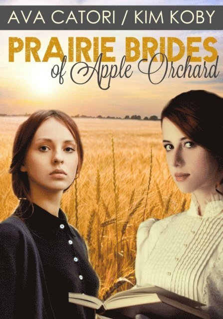Kim Koby, Ava Catori - Prairie Brides of Apple Orchard, E-bok